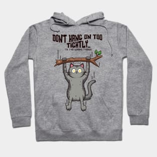 Don't Hang on too tightly Hoodie